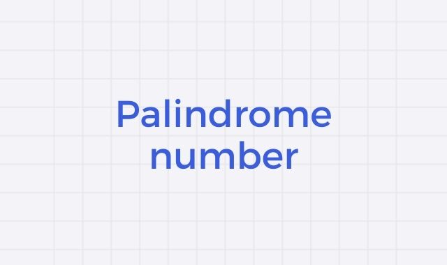 Program to identify if the number is Palindrome or not