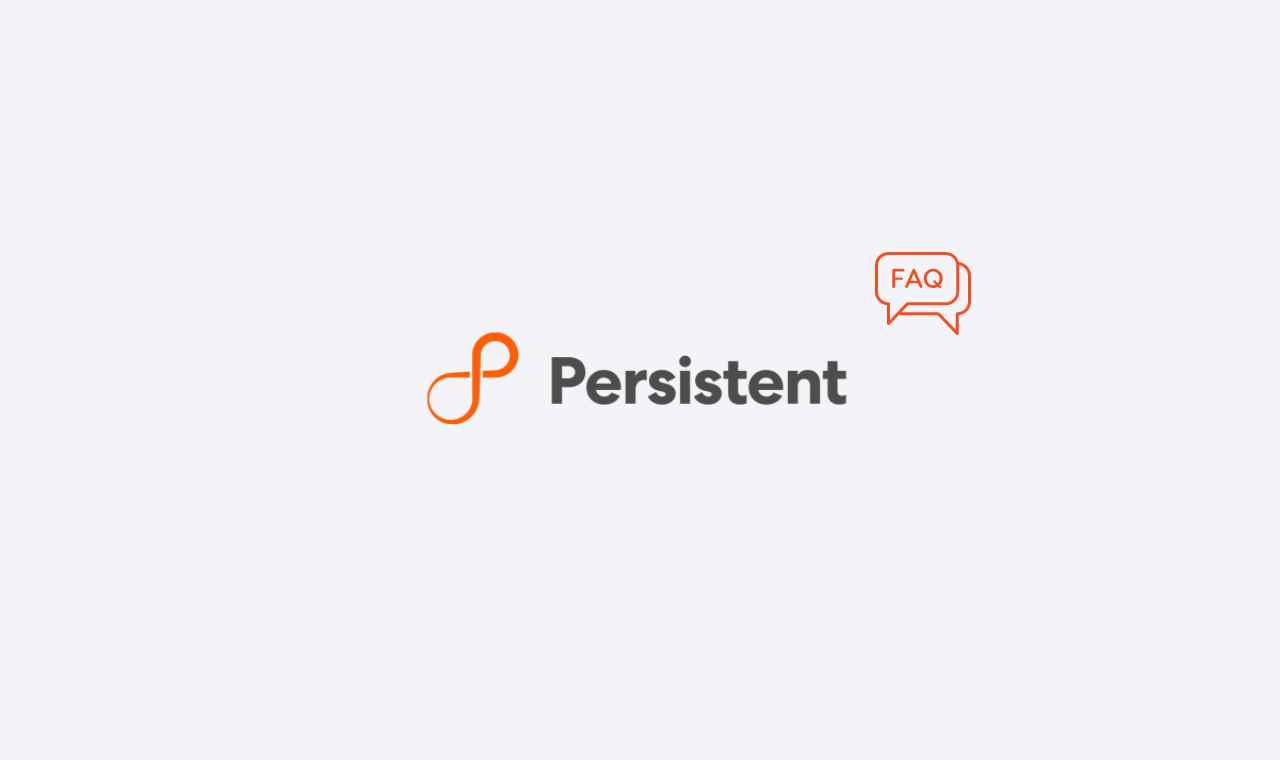 Persistent Systems FAQs