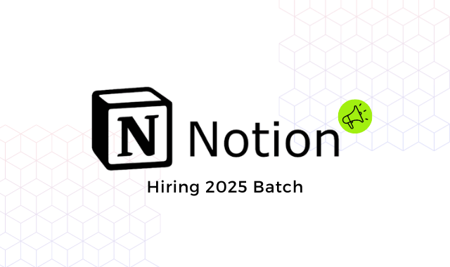 Notion is Hiring 2025 Batch!