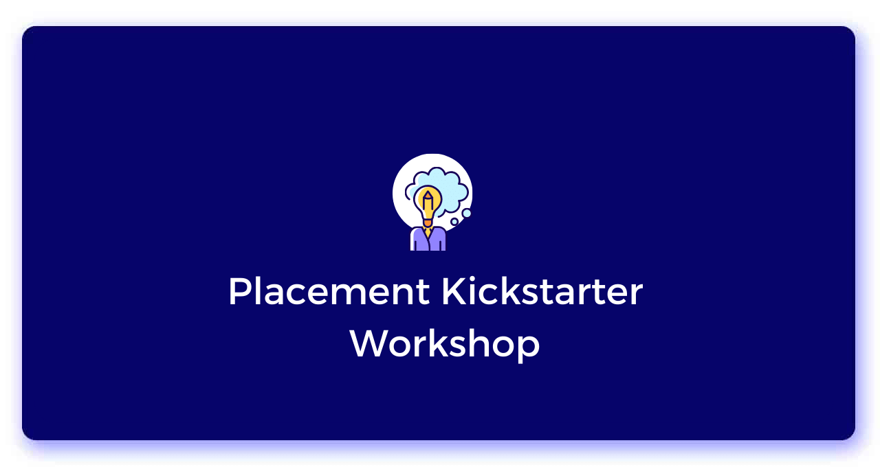 Placement Kickstarter Workshop
