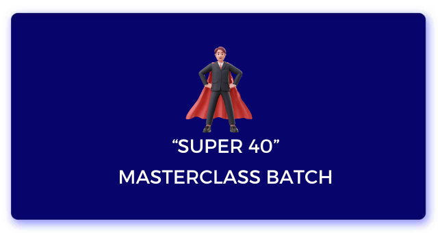"Super 40" Placement Preparation Masterclass (2 Years Validity)