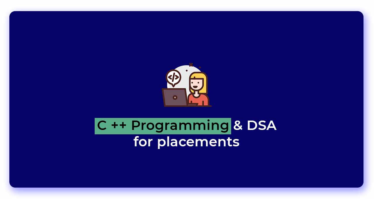 C++ Programming and DSA for Placements using C++ programming (Combo Pack)