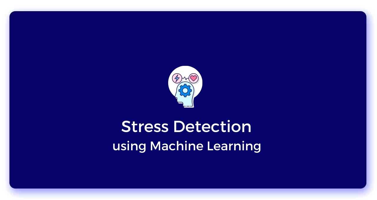 Stress Detection using Machine Learning Project
