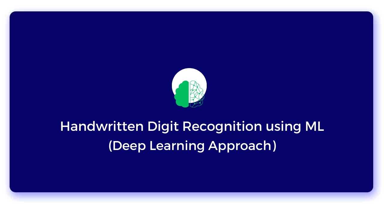 Handwritten Digit Recognition using ML (Deep Learning Approach)