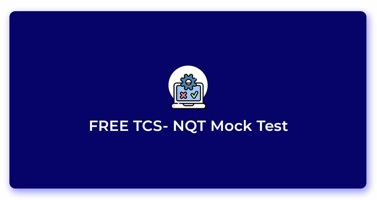 FREE TCS- NQT Mock Test ( Updated Pattern)